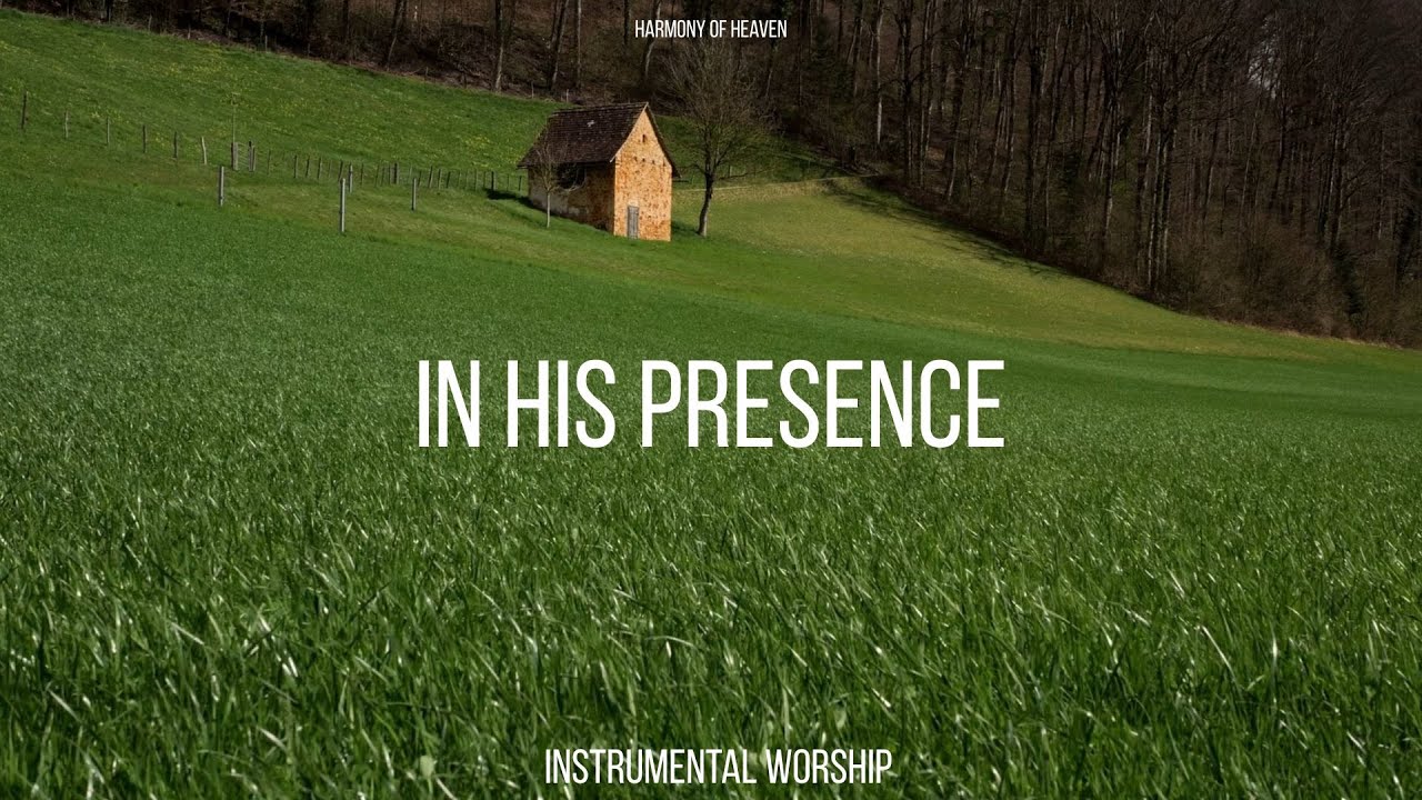 In His Presence / Soaking Worship Instrumental for Prayer & Peace