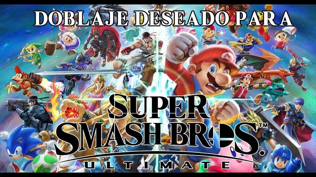 Doblaje Deseado: Super Smash Bros. Ultimate (Remake 2021)