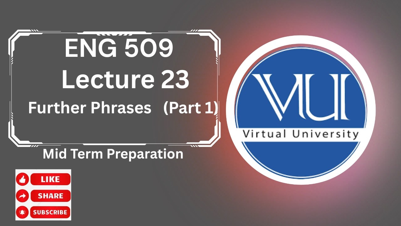Eng 509 lecture 23 (Part 1) |Further Phrases | Eng 509 lesson 23 final term preparation