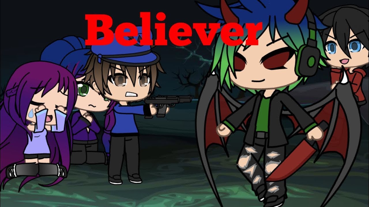 Believer! Music Video, gacha life