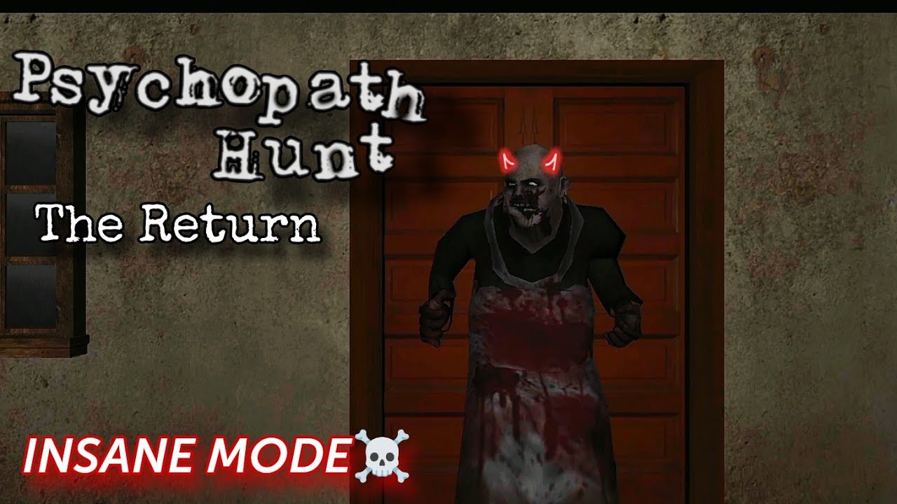 Psychopath Hunt The Return - INSANE Mode! 
