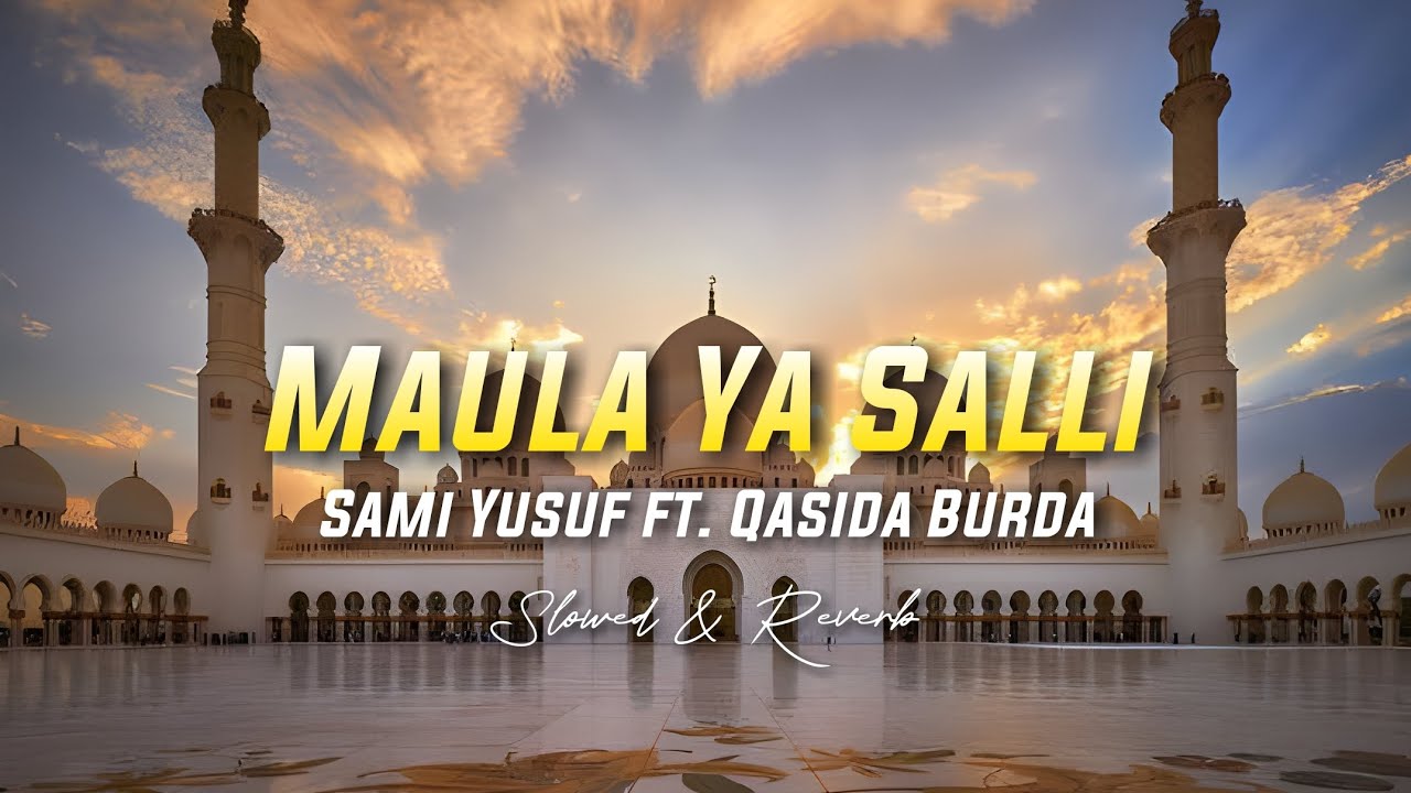 Maula Ya Salli - Sami Yusuf ft. Qasida Burda Shareef ( Slowed & Reverb)