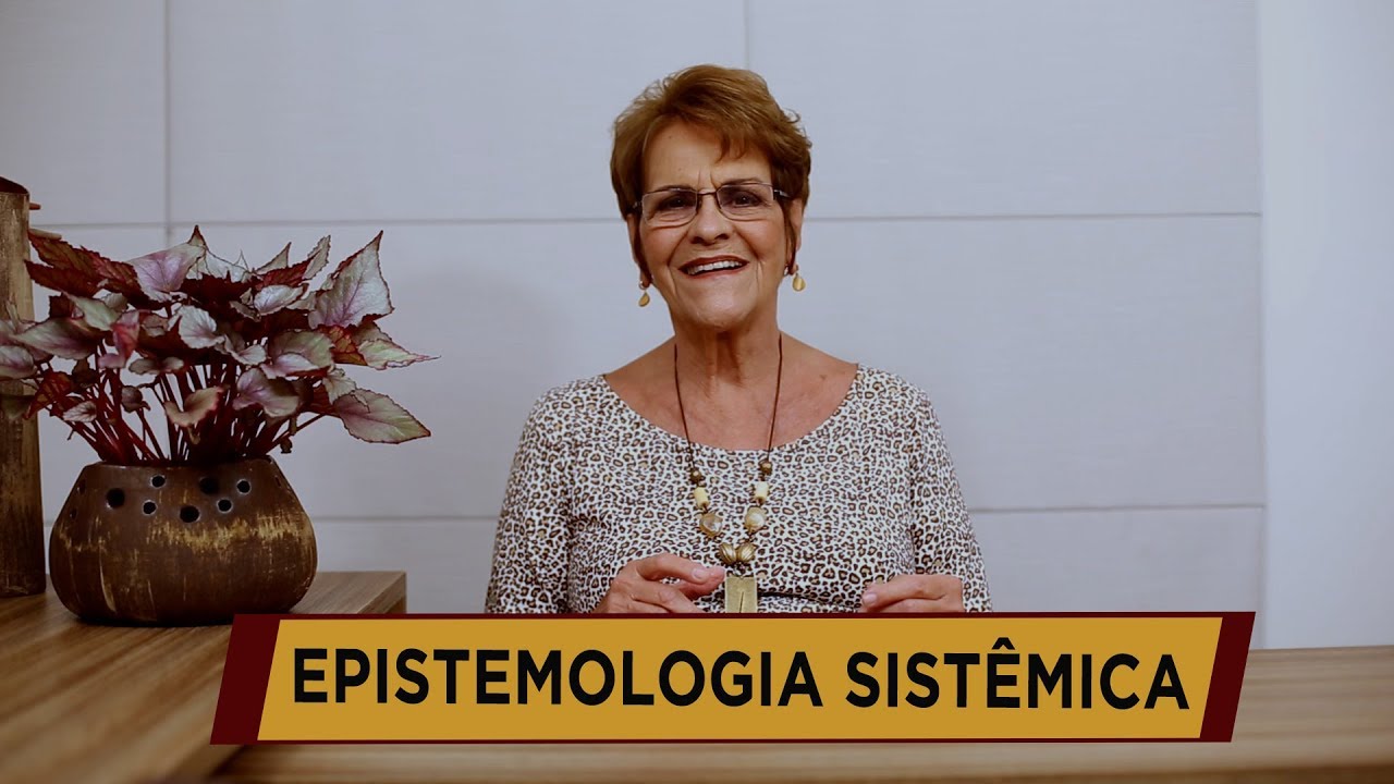 EPISTEMOLOGIA SISTÊMICA - Maria José Esteves