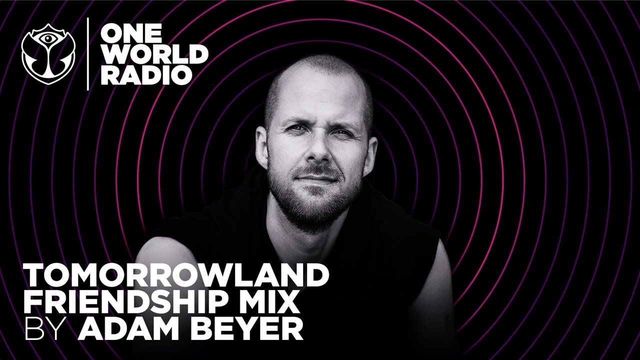 One World Radio - Friendship Mix - Adam Beyer