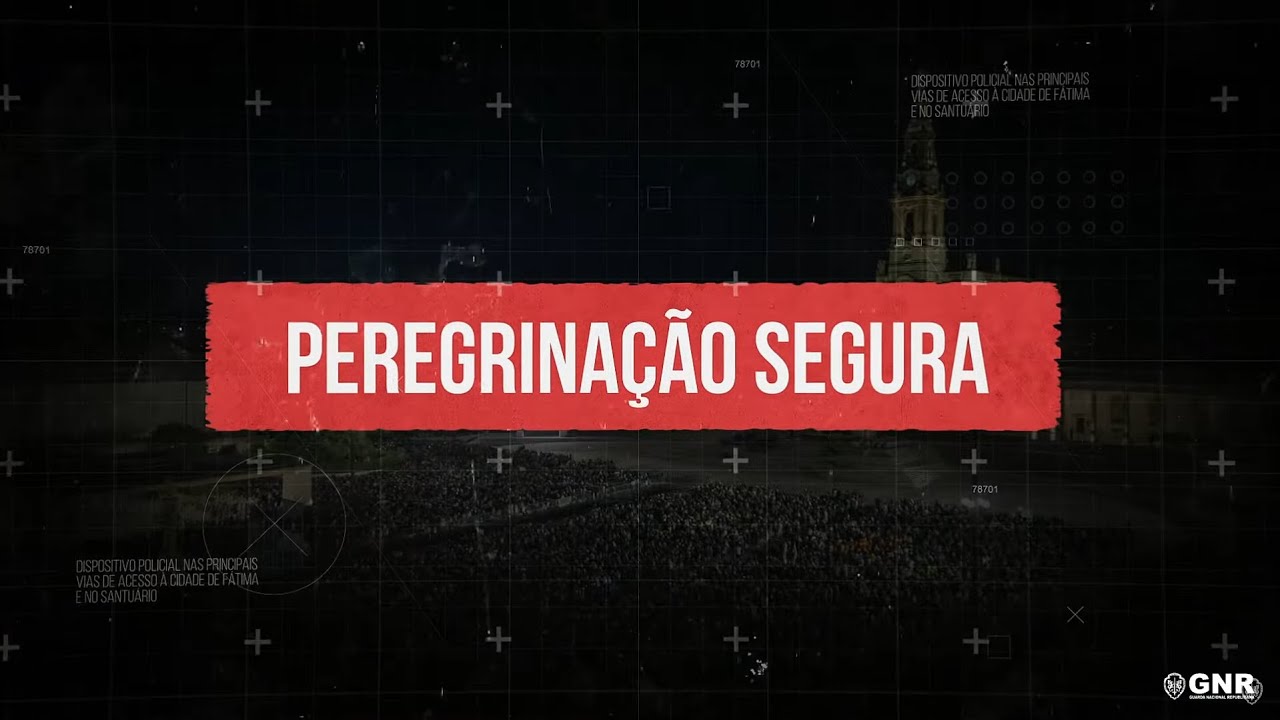 GNR - Operação Peregrinação Segura | Celebrações do 12 e 13 de maio em Fátima