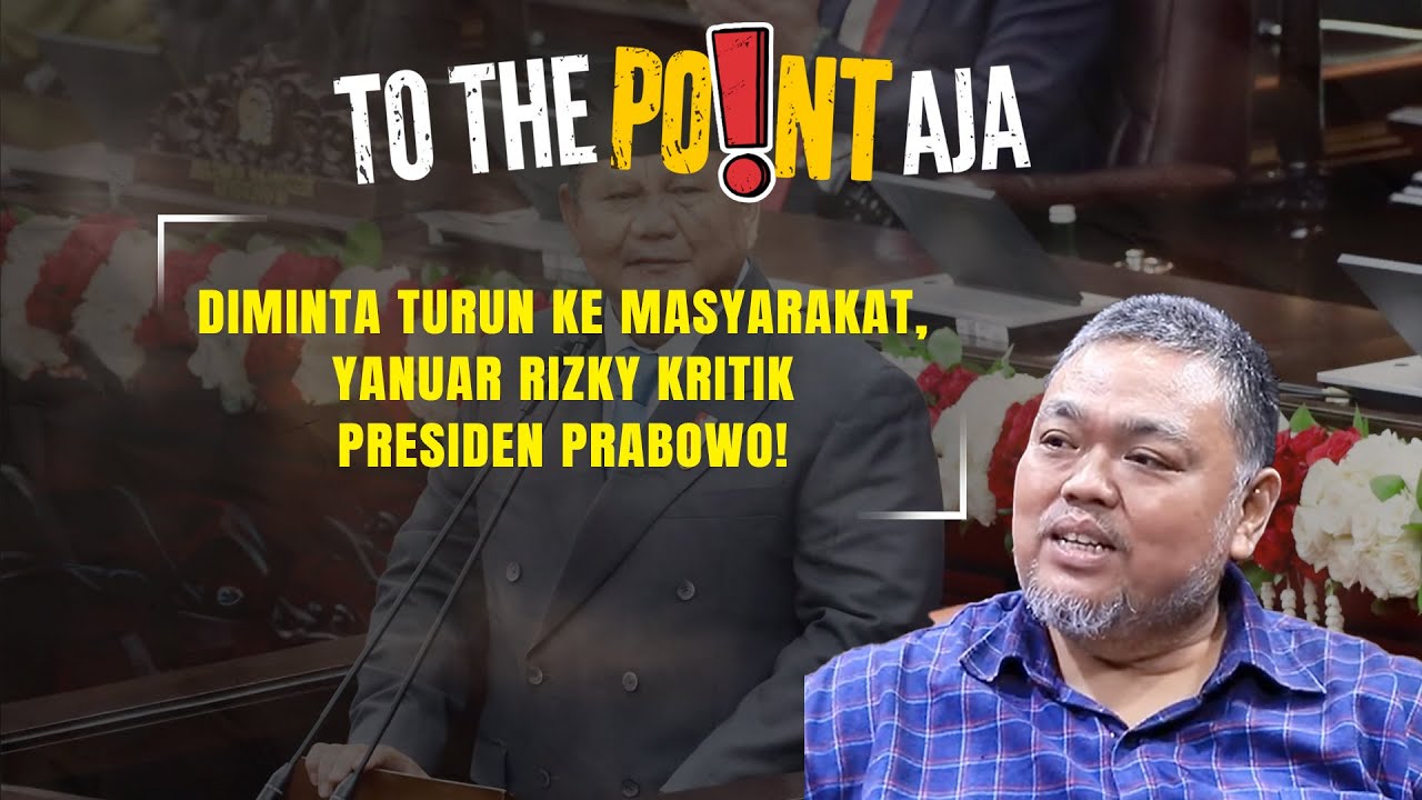 Diminta Turun ke Masyarakat, Yanuar Kritik Keras Presiden Prabowo! | To The Point Aja