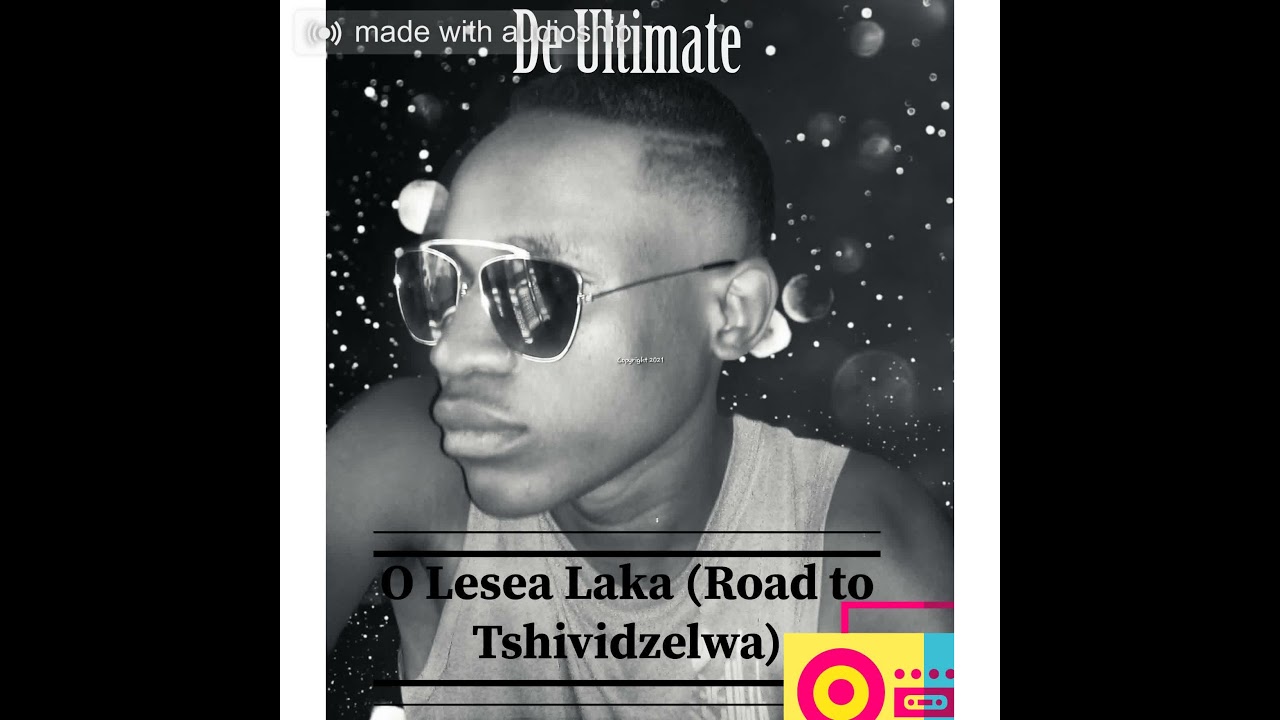 O Lesea Laka (Road to Tshividzelwa)