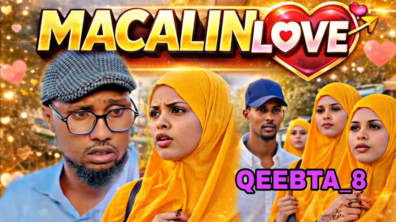 MACALIN LOVE 💝 QEEBTA_8 |MUSALSAL CUSUB 2026|SOMALI TIKTOK SHORT'S FLIM |Butoow Flims Channel