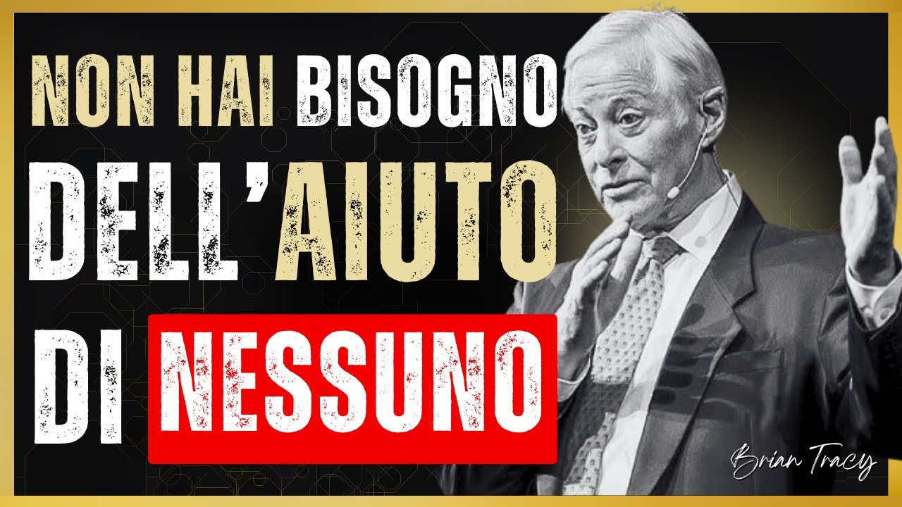 IMPARA ad andare AVANTI senza l’aiuto di NESSUNO - Brian Tracy
