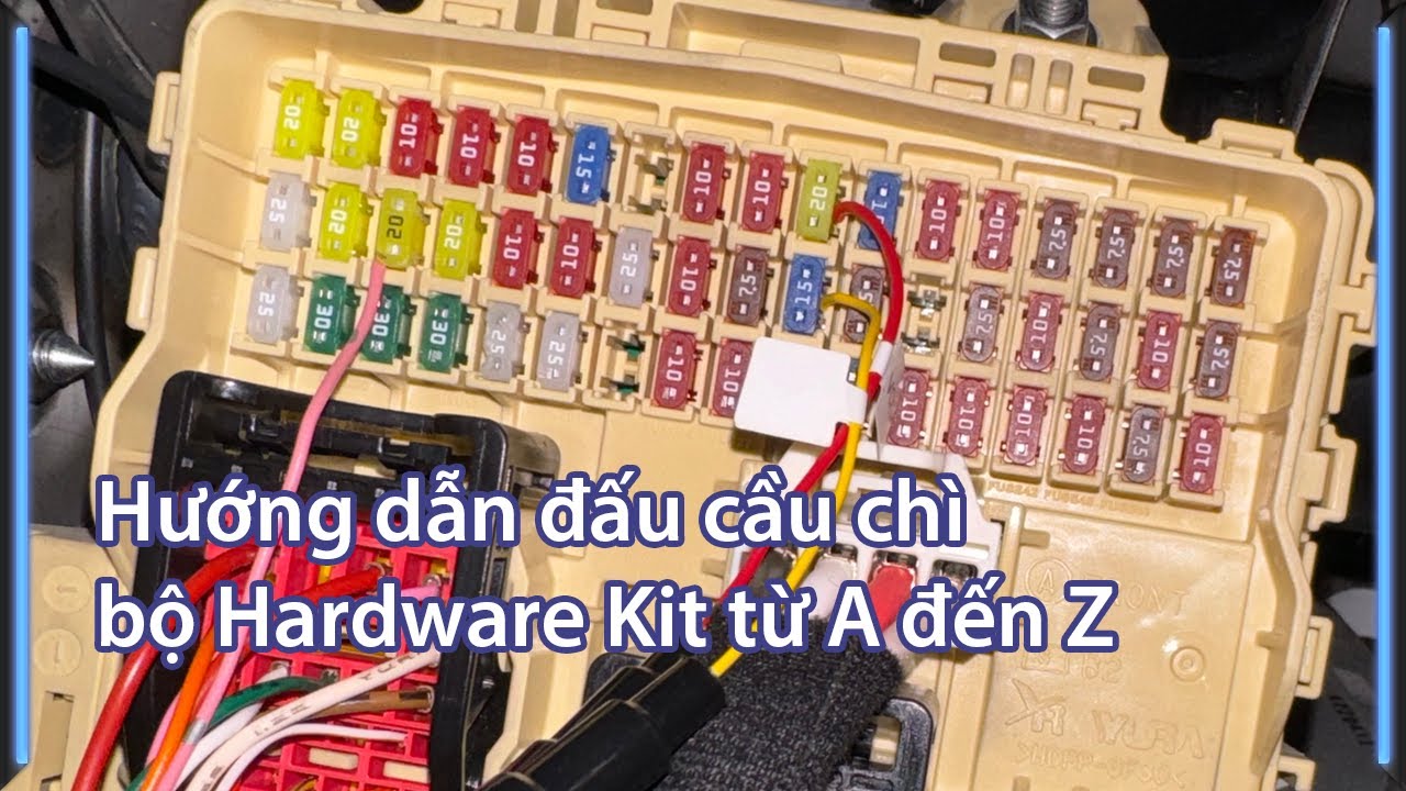 Hướng dẫn lắp đặt bộ Hardwire Kit vào hệ thống cầu chì xe ô tô