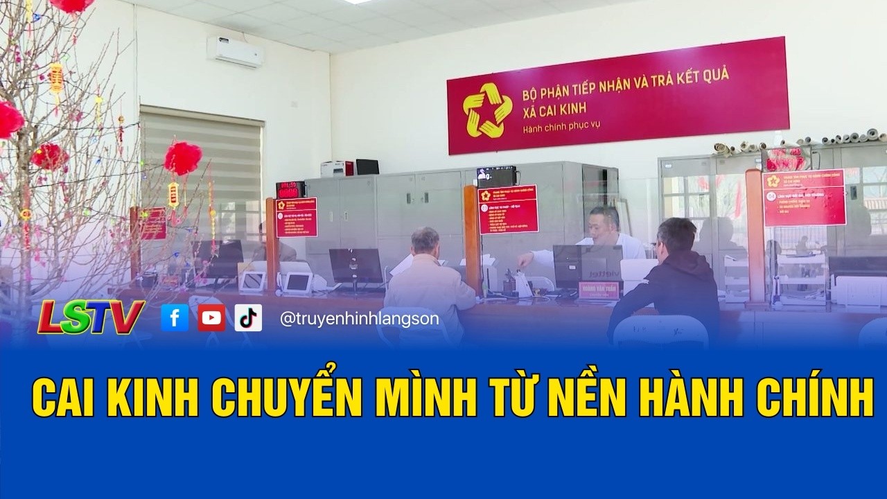 Cai Kinh chuyển mình từ nền hành chính | Cải cách hành chính 22/2/2026 | LSTV