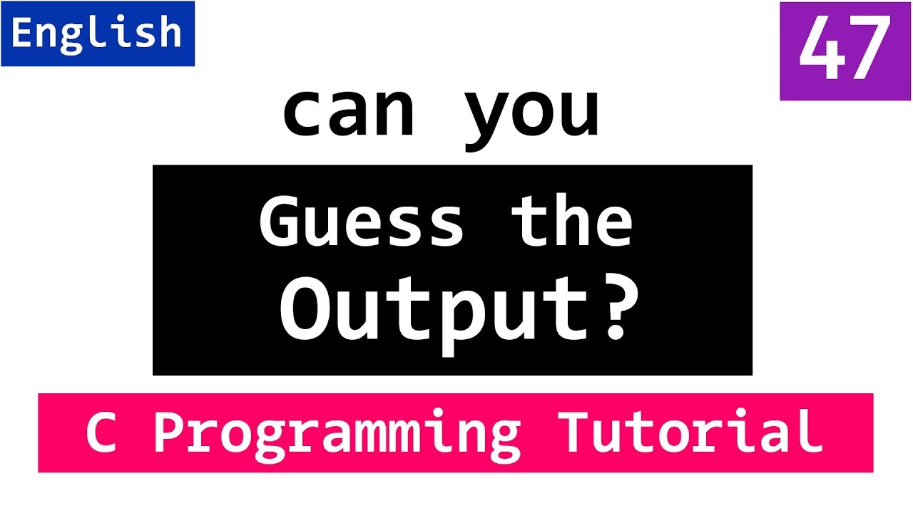 Guess the OUTPUT | C Language Interview Questions and Answers for Freshers
