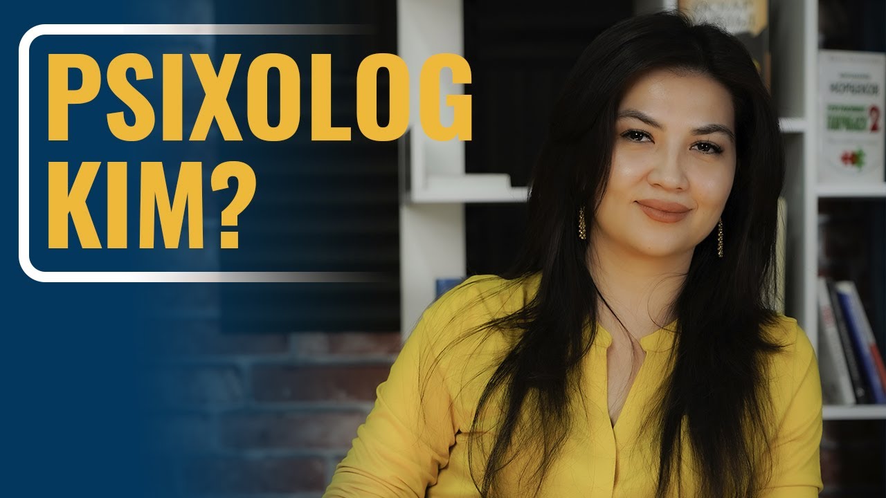 Psixolog kim? | Nafisa olgirova
