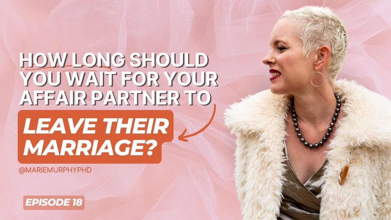 How Long Should You Wait for Your Affair Partner to Leave Their Marriage?