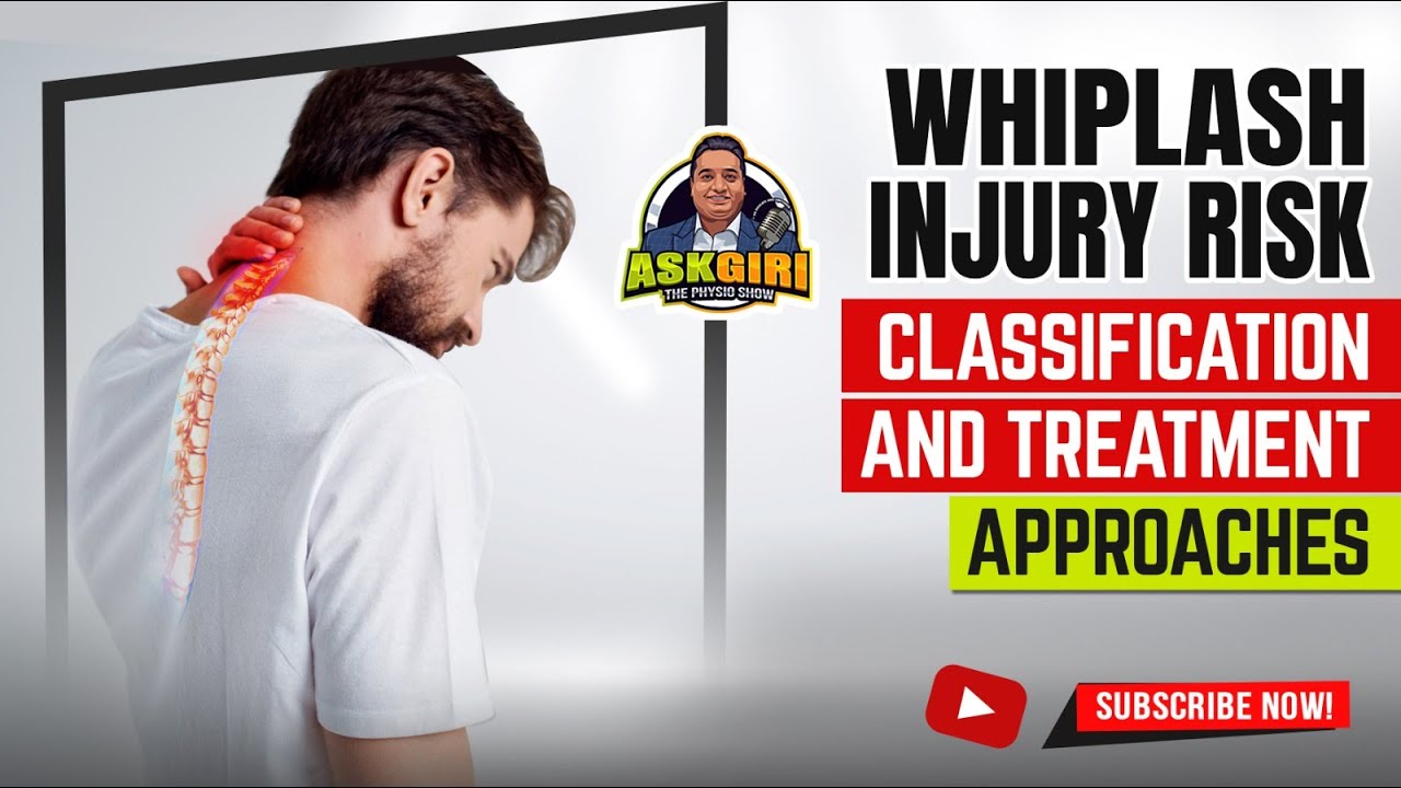 Whiplash Injury: Risk Classification & Treatment Approaches | Ask Giri
