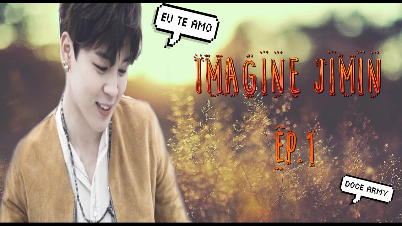 EU TE AMO |  IMAGINE JIMIN EP.1 {PT/BR}