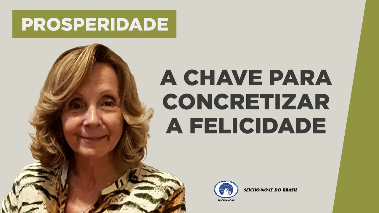 A Chave para Concretizar a Felicidade - Estudos sobre Prosperidade