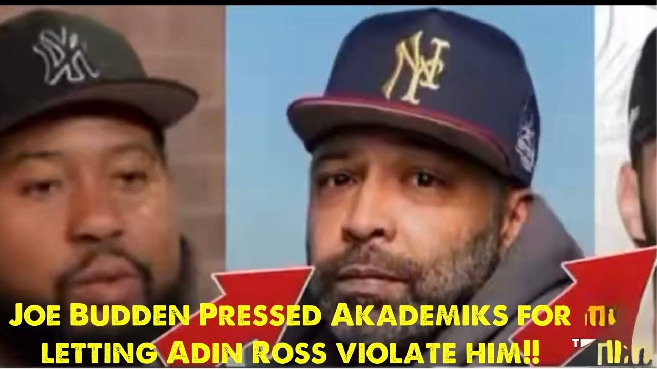Joe Budden Pressed Akademiks For Letting Adin Ross Violate Him!!!!