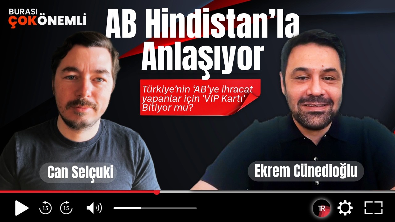 AB Hindistan’la Anlaşıyor: Türkiye’nin ‘AB’ye ihracat yapanlar için VIP Kartı’ Bitiyor mu?
