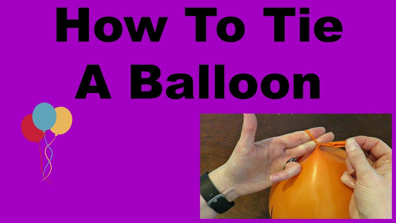 How To Tie A Balloon - Easy