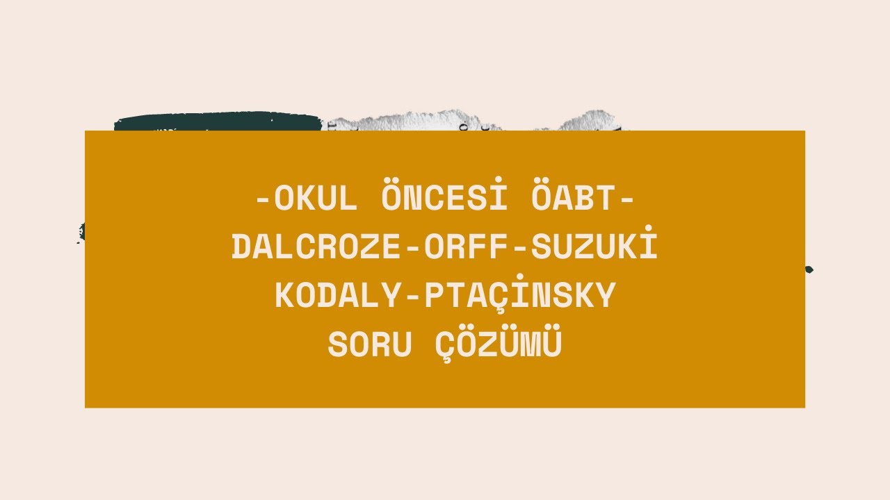 Okul Öncesi ÖABT / Müzik Eğitimi Genel Tekrar+Soru Çözümü Orff, Dalcroze, Kodaly, Suzuki, Ptaçinski