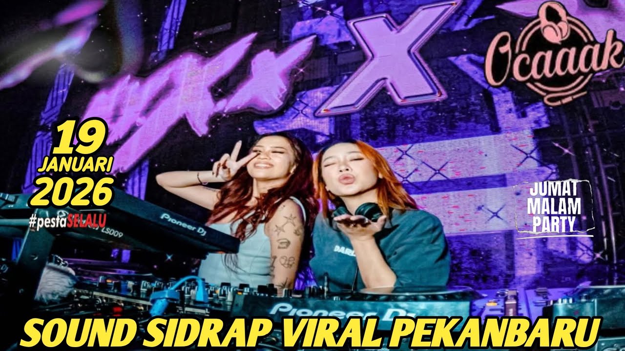 SOUND SIDRAP VIRAL PEKANBARU" DJ OCAAK 19 JANUARI 2026 NEW PARTY