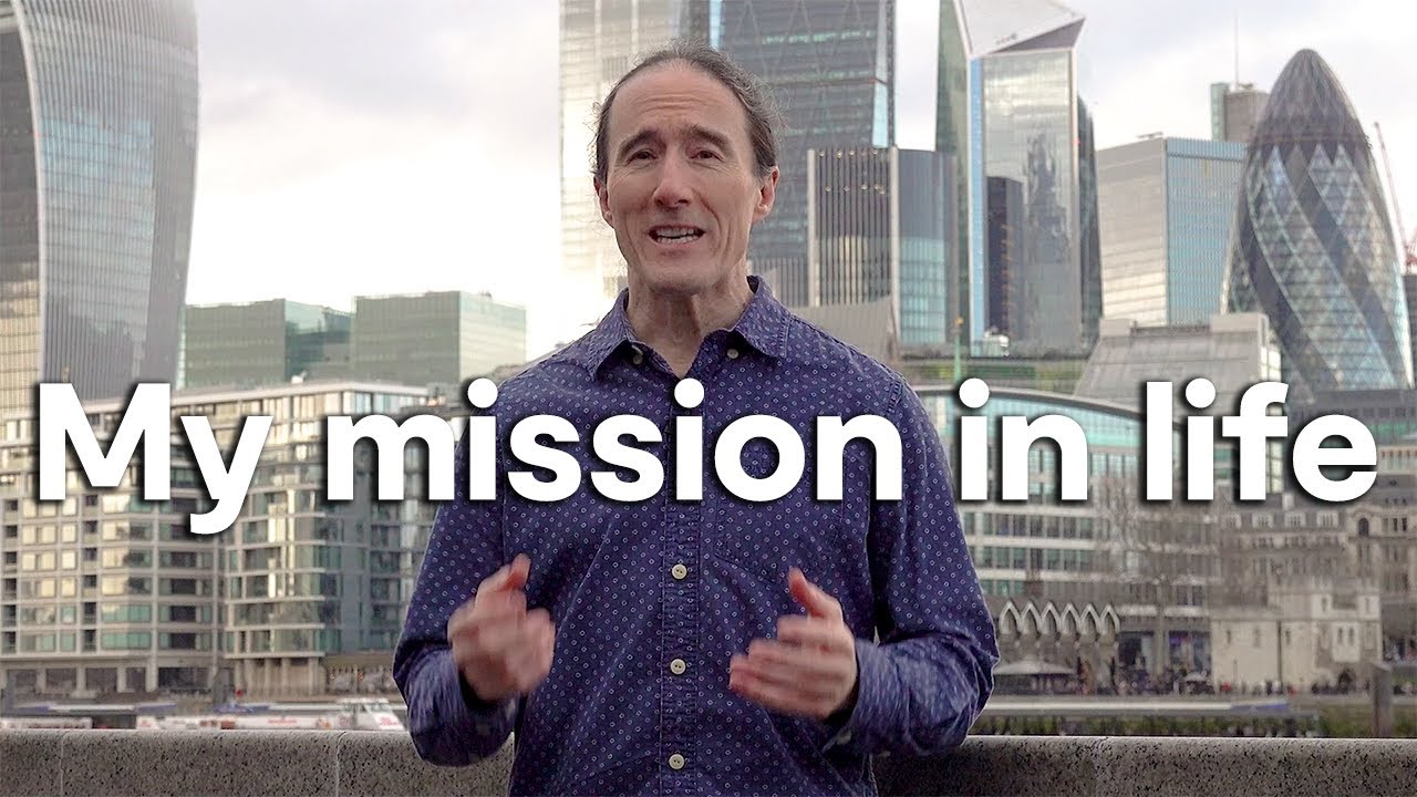 My mission in life