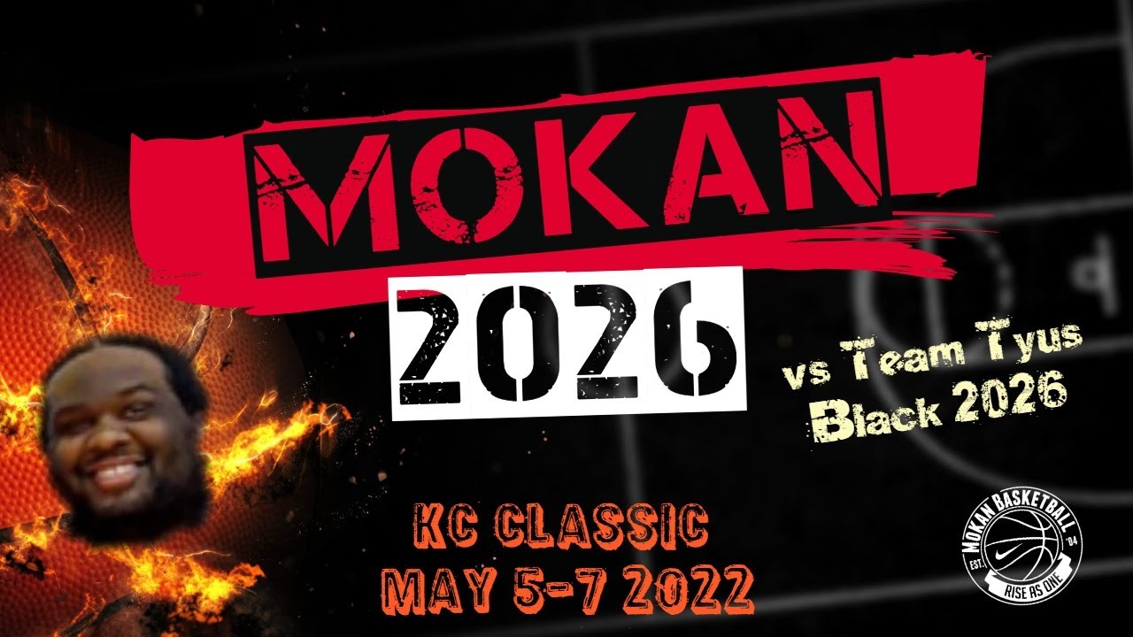 MOKAN 2026 vs Team Tyus 2026 - KC Classic 2022 - PVN