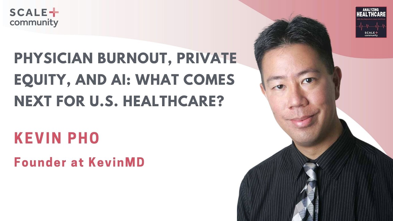 Physician Burnout, Private Equity, and AI: The Future of U.S. Healthcare with Kevin Pho