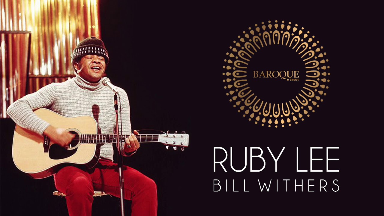 RUBY LEE &bull; BILL WITHERS &bull; BAROQUE le bistrot EDit