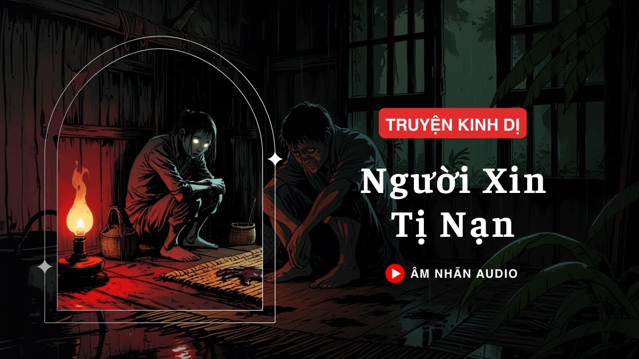 [TRUYỆN KINH DỊ] || NGƯỜI XIN TỊ NẠN || ÂM NHÃN AUDIO