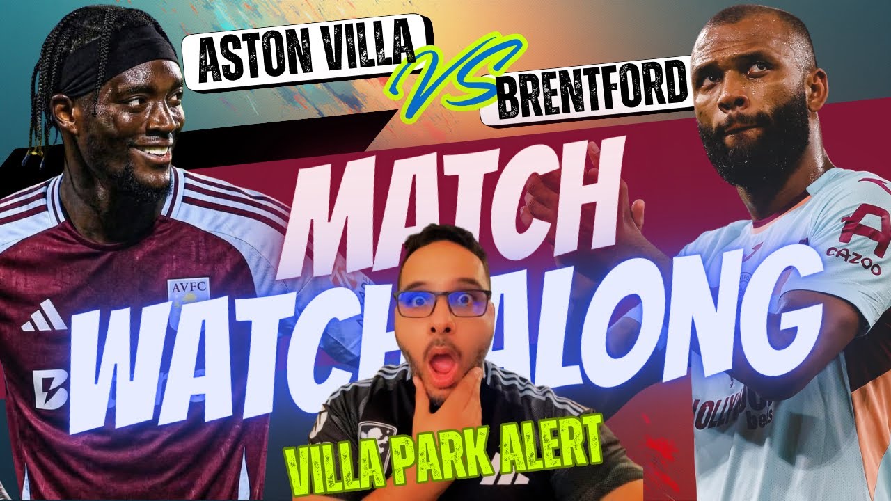 ASTON VILLA VS BRENTFORD WATCH ALONG