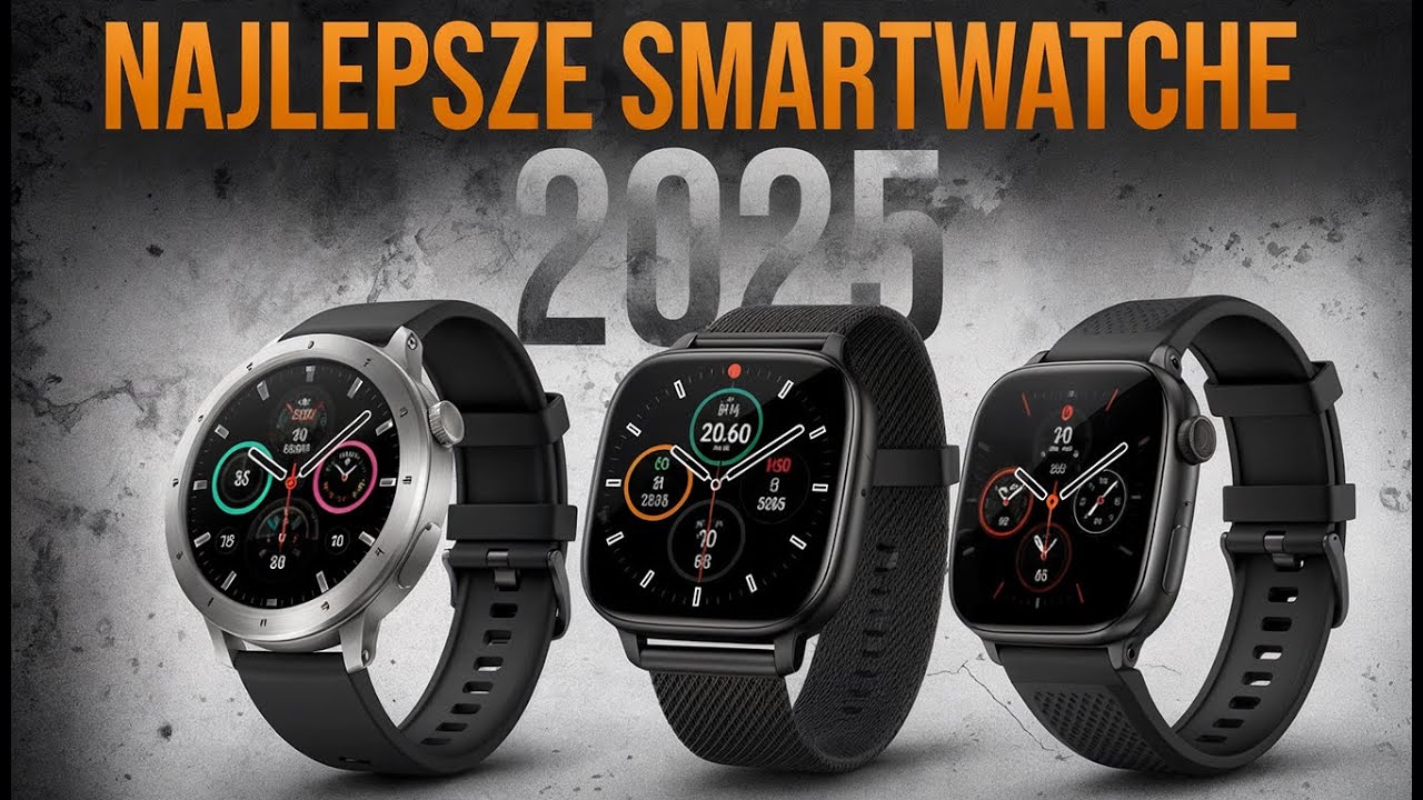 TOP Smartwatche 2025! Jaki zegarek warto kupić? Ranking najlepszych modeli
