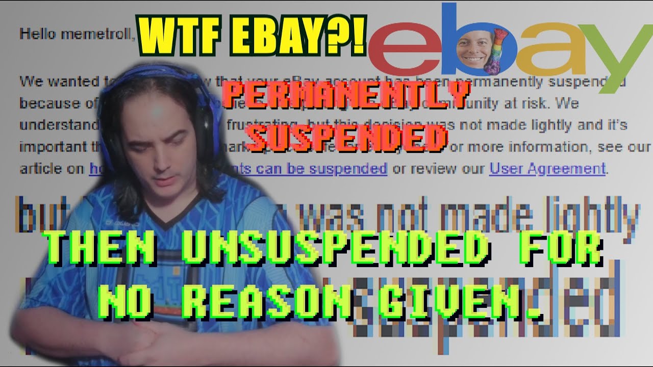 PERMANENTLY SUSPENDED BY EBAY - THEN UNSUSPENDED FOR NO REASON!