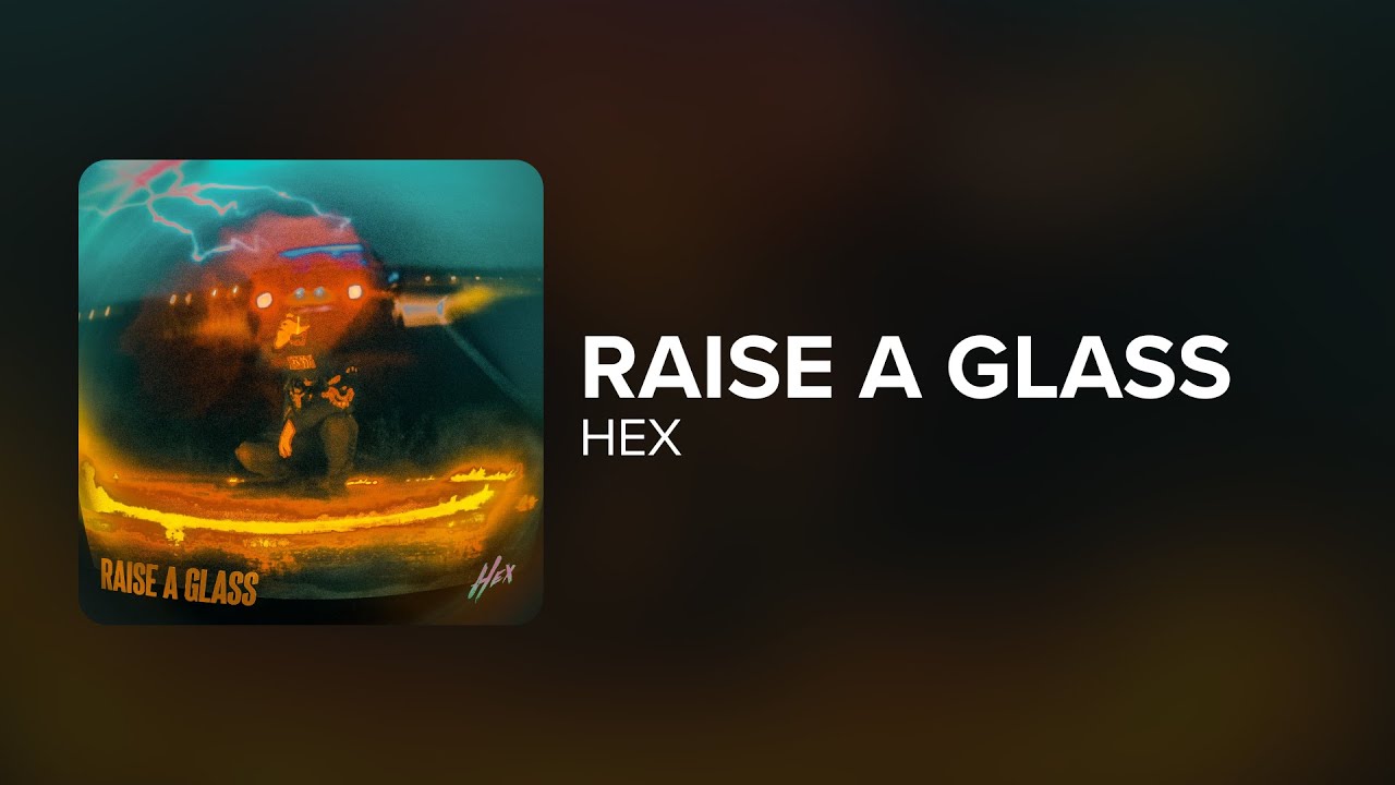 HEX - Raise a Glass (Lyrics)