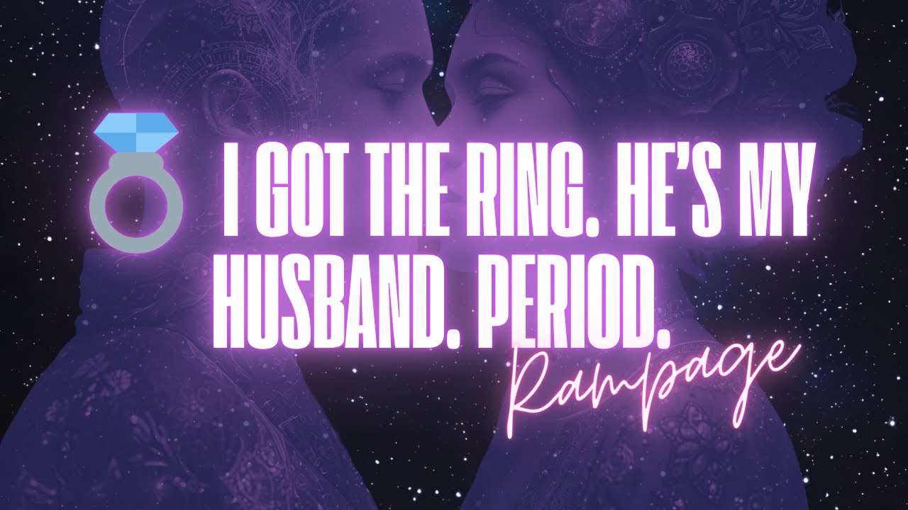 💍 I GOT THE RING. HE&rsquo;S MY HUSBAND. PERIOD. (SELF HYPNOSIS RAMPAGE)