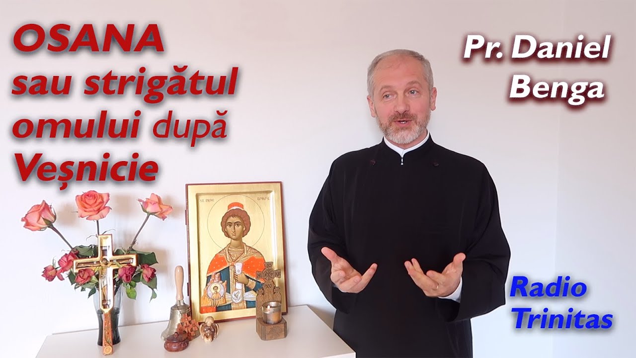 OSANA sau strigătul omului după VEȘNICIE - Pr. Daniel Benga (25 aprilie 2021)