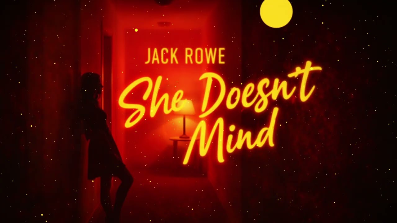 Jack Rowe - She doesn´t mind