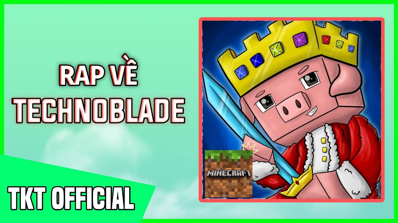 Rap Về TechNoBlade ( Vị Vua Minecraft ) - Rap Về YouTuber Minecraft Thế Giới