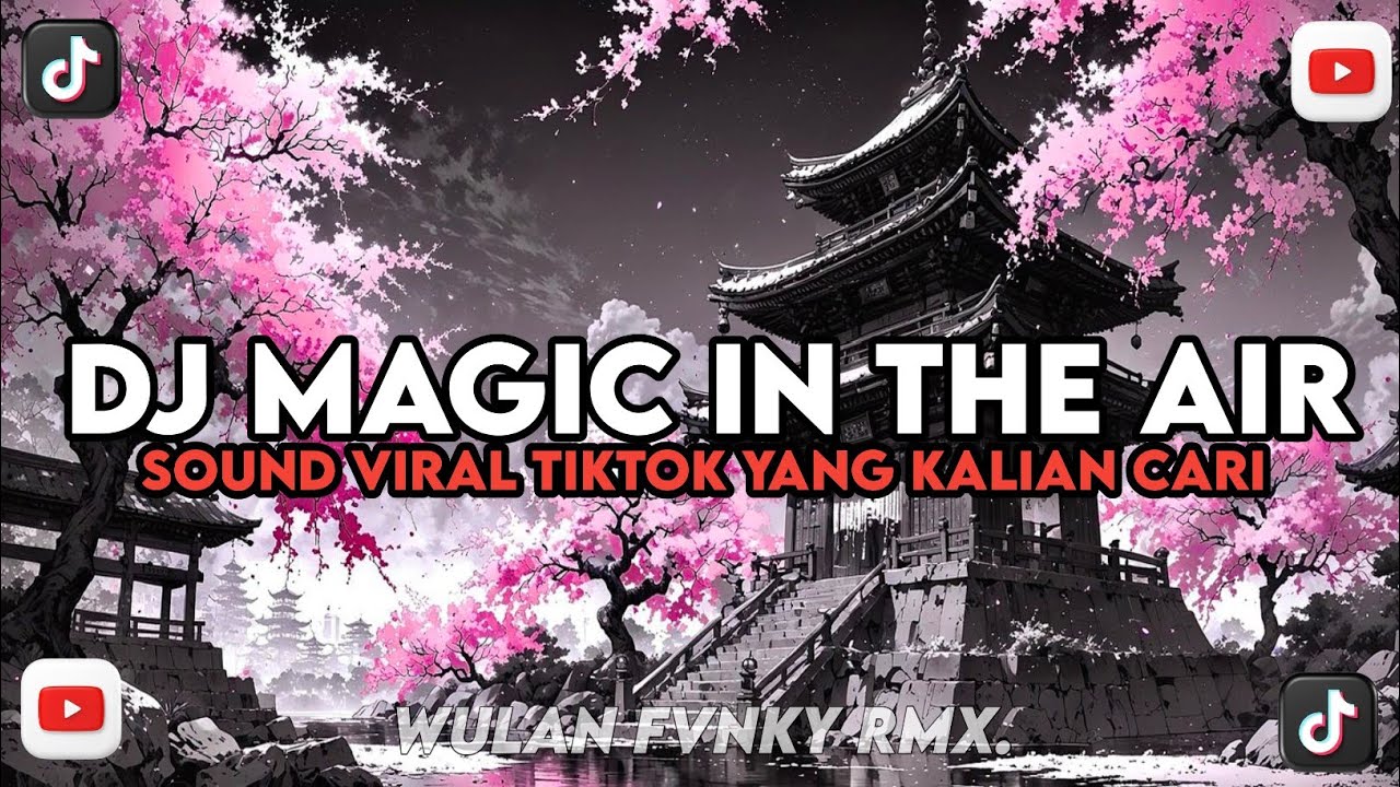 DJ MAGIC IN THE AIR STYLE KONDANG VIRAL TIKTOK YANG KALIAN CARI