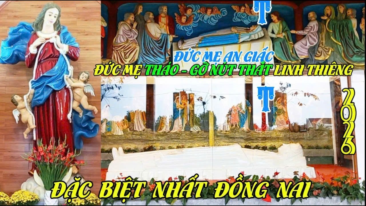 ĐỨC MẸ AN GIẤC - ĐỨC MẸ THÁO GỠ NÚT THẮT NƠI GX. TÂN NGÃI ĐẶC BIỆT NHẤT ĐỒNG NAI#742[ NHÀ THỜ VIỆT ]