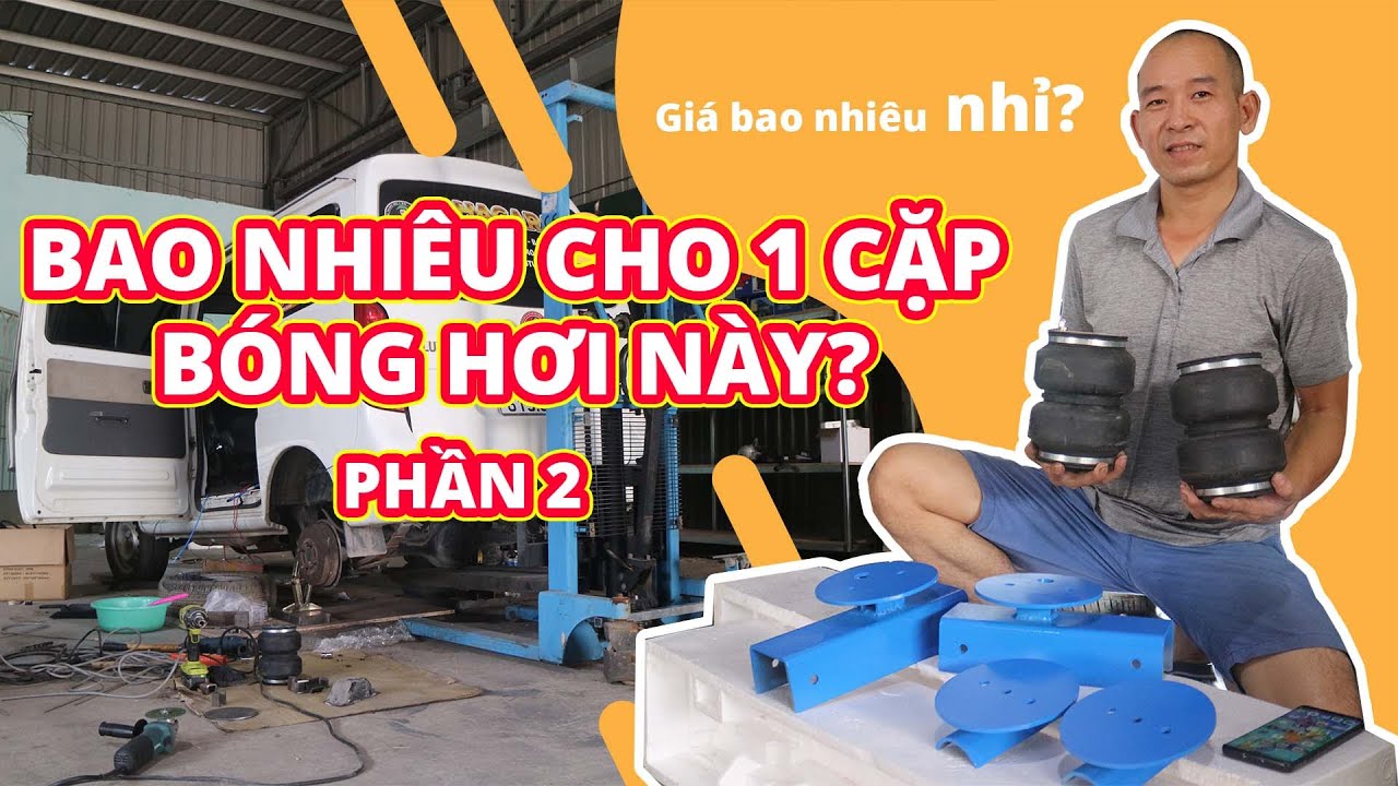 Các bước để hoàn thiện lên bộ bóng hơi cho dòng xe tải nhỏ [ Phần 2 ]