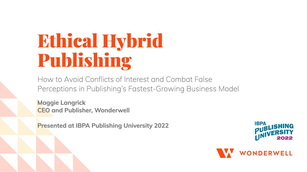 Ethical Hybrid Publishing: IBPA Publishing University 2022 Presentation by Maggie Langrick