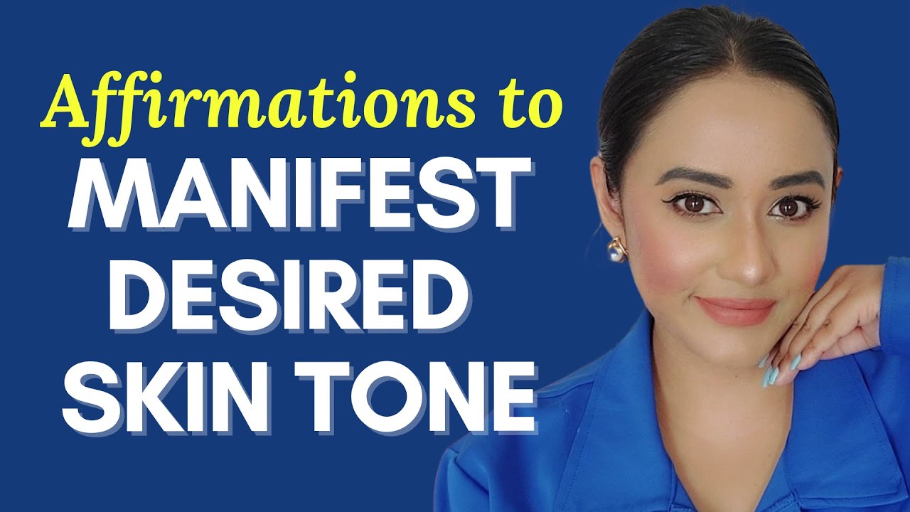 Powerful Affirmations to Manifest Desired Skin Tone & Desired Complexion.Manifest Desired Skin Color