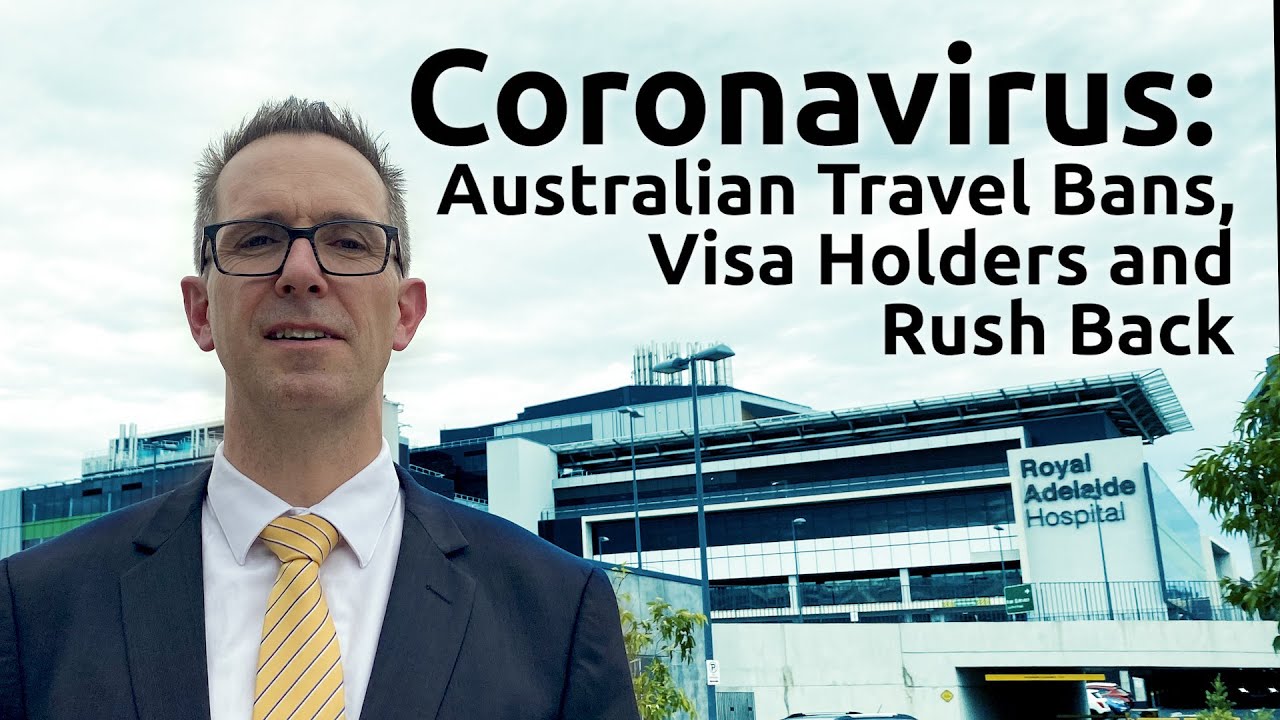 Coronavirus - Australian Travel Bans, Student & Visitor Visa Holders Options and The Rush Back
