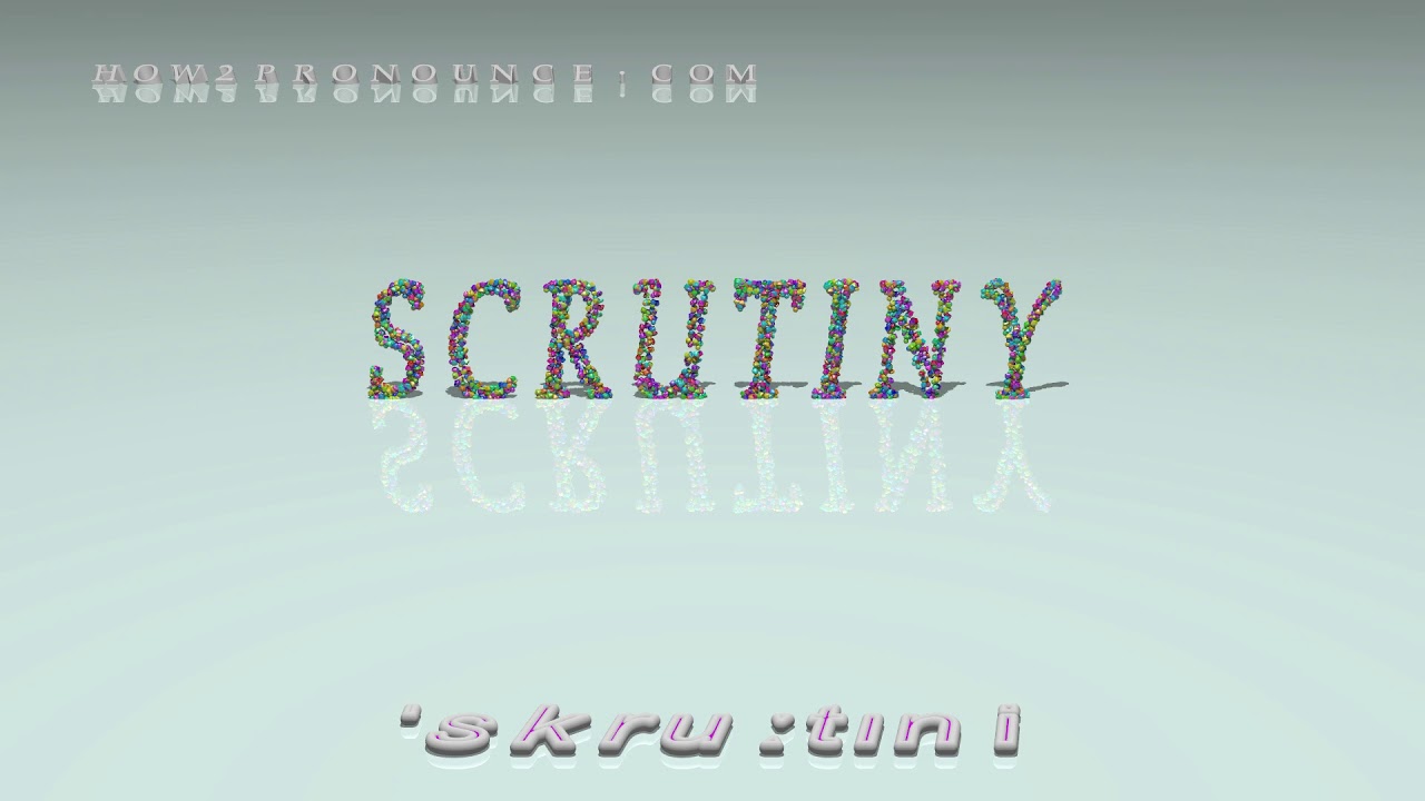 scrutiny - pronunciation + Examples in sentences and phrases