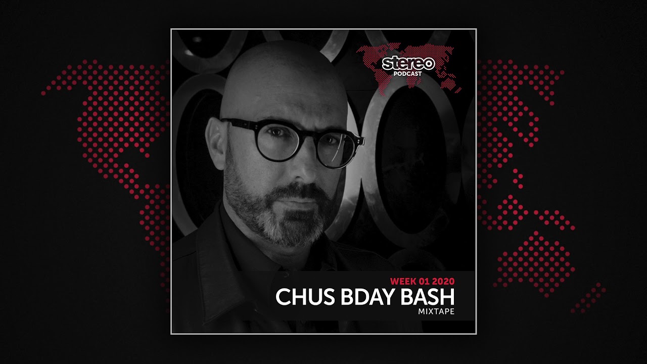 DJ Chus Bday Bash Mixtape - Stereo Productions Podcast