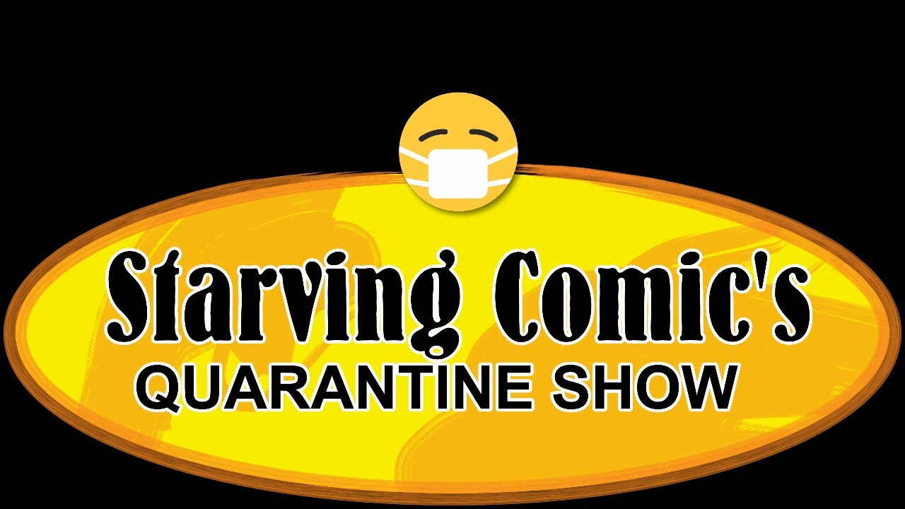 Starving Comic's Quarantine Show