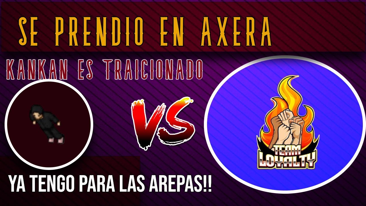 LOYALTY INVADE AXERA Y VA CONTRA ANCOR UNA VEZ MÁS| Tibia