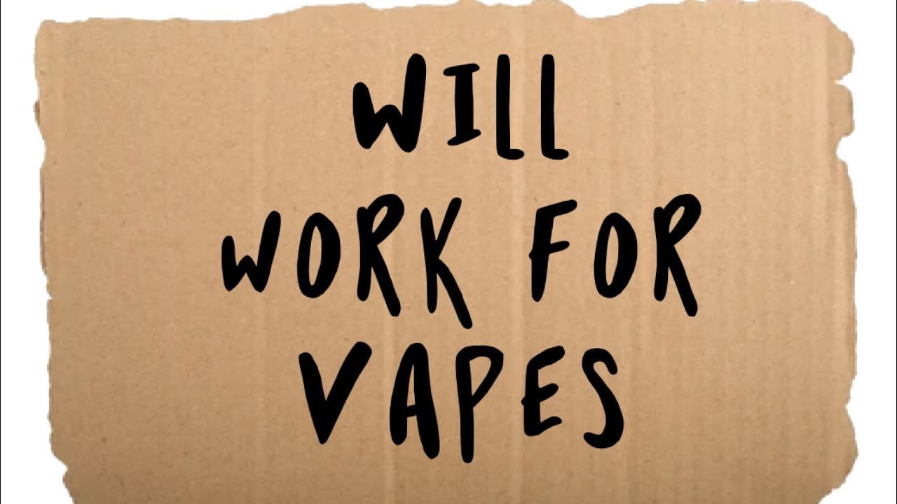 Will work for vapes - More Cloudy with a Chance of Addiction than a Summer in Newcastle!